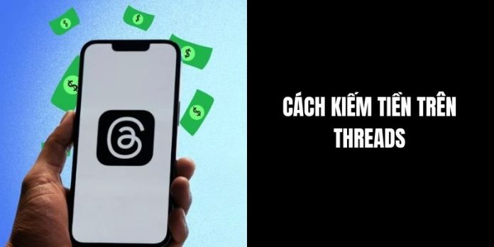 cach-kiem-tien-tren-threads